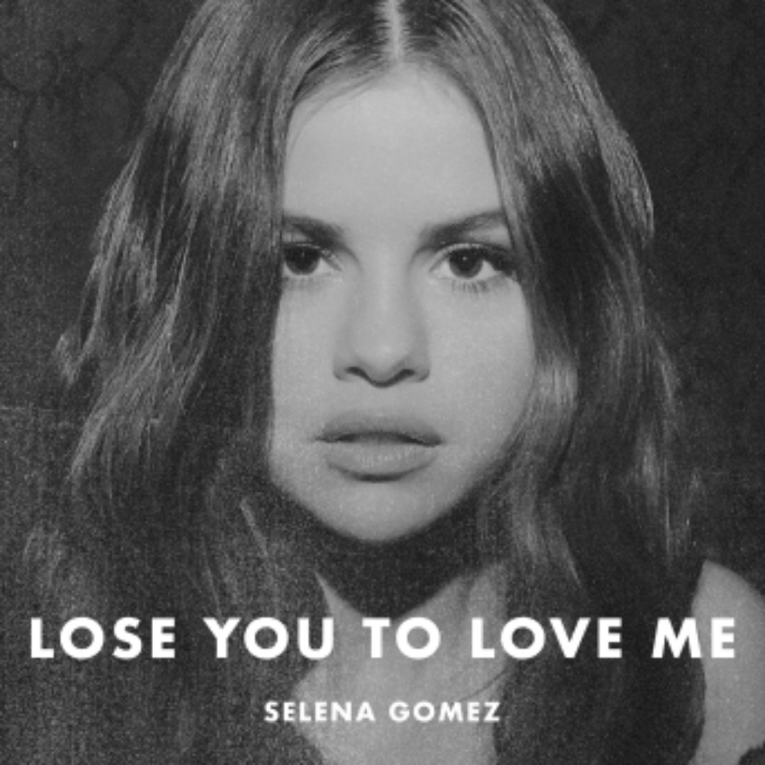 Selena Gomez, Lose You to Love Me Selena Gomez, Lose You to Love Me
